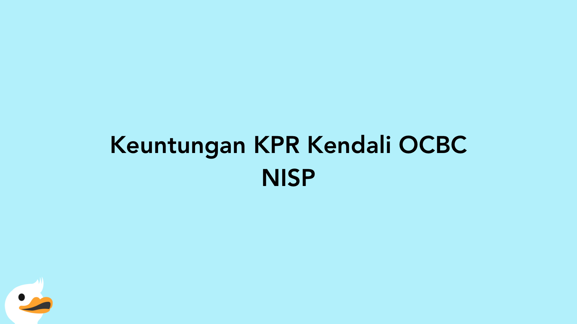 Keuntungan KPR Kendali OCBC NISP