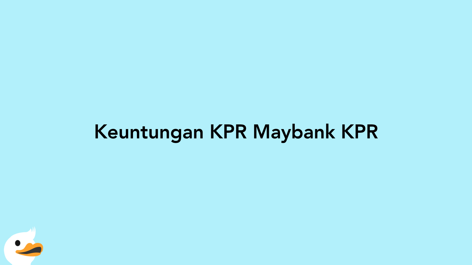 Keuntungan KPR Maybank KPR
