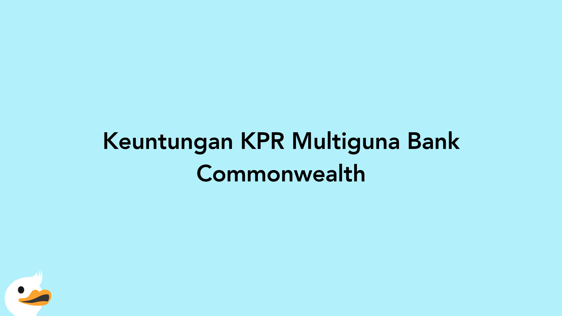 Keuntungan KPR Multiguna Bank Commonwealth