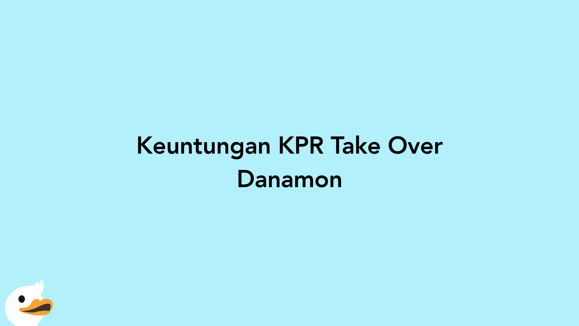 Keuntungan KPR Take Over Danamon