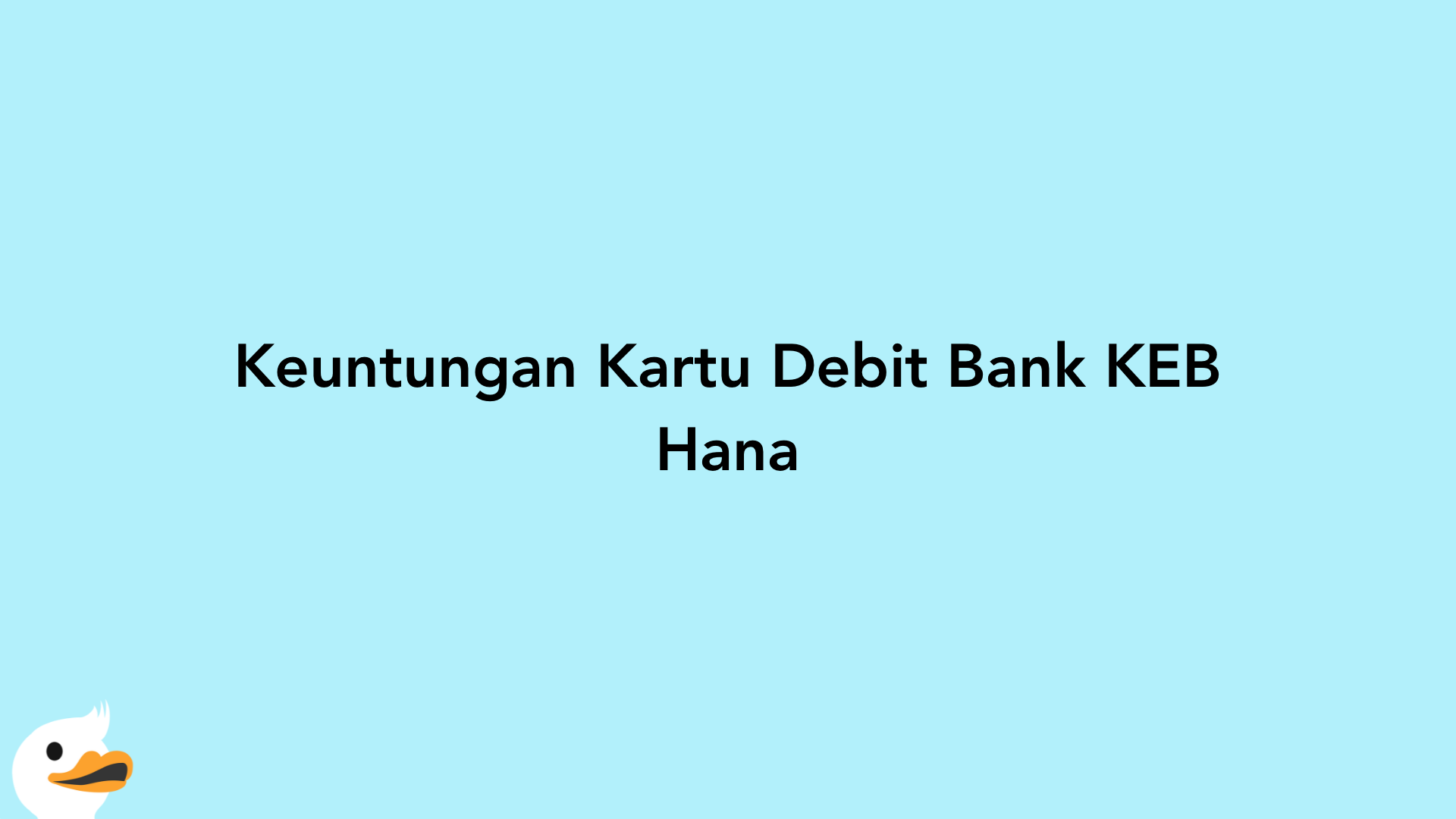 Keuntungan Kartu Debit Bank KEB Hana