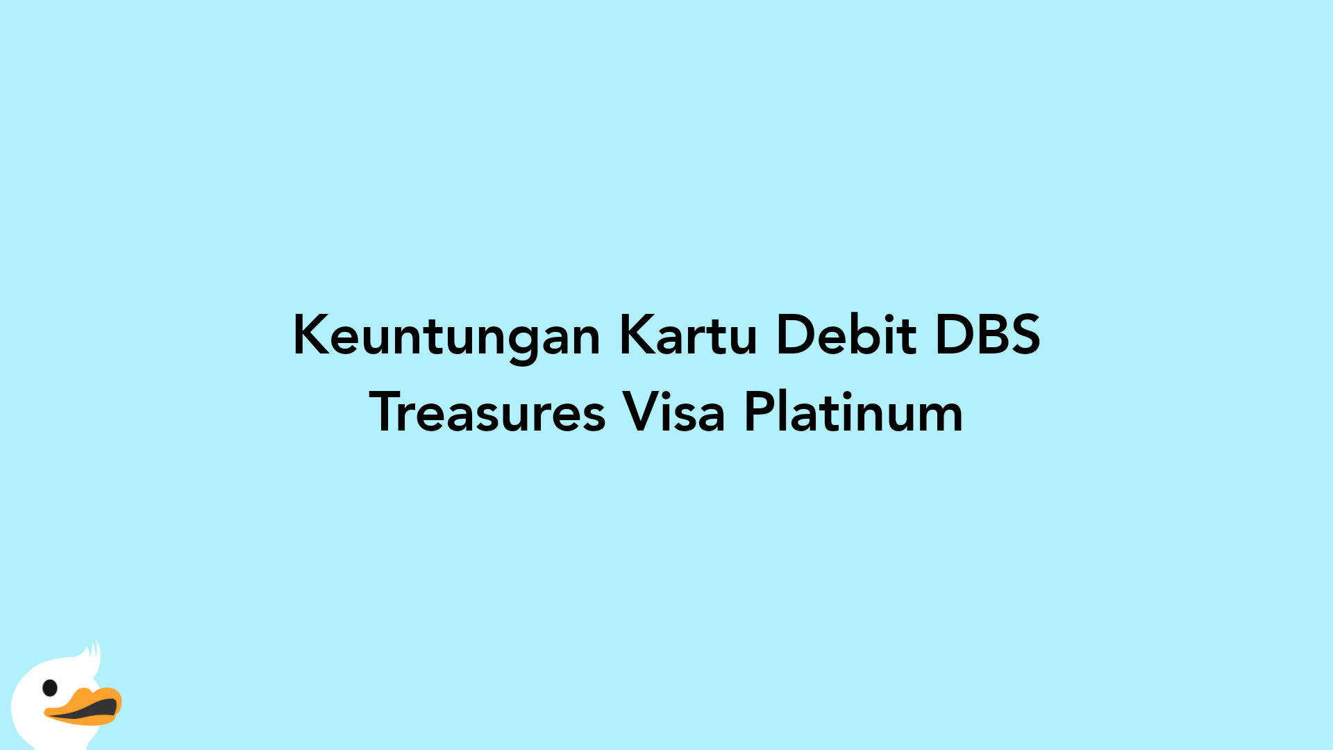 Keuntungan Kartu Debit DBS Treasures Visa Platinum