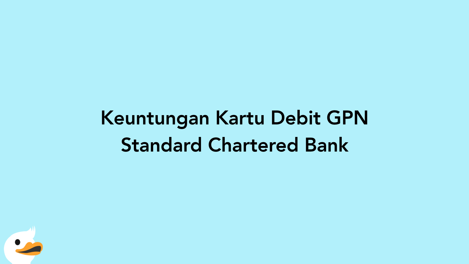 Keuntungan Kartu Debit GPN Standard Chartered Bank