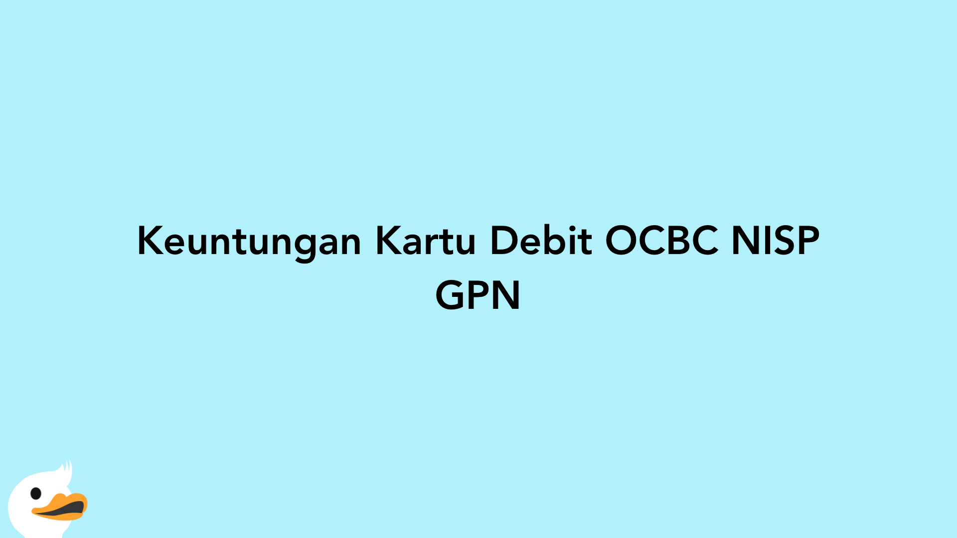 Keuntungan Kartu Debit OCBC NISP GPN