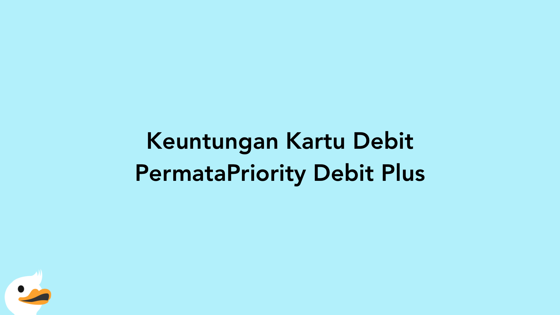 Keuntungan Kartu Debit PermataPriority Debit Plus