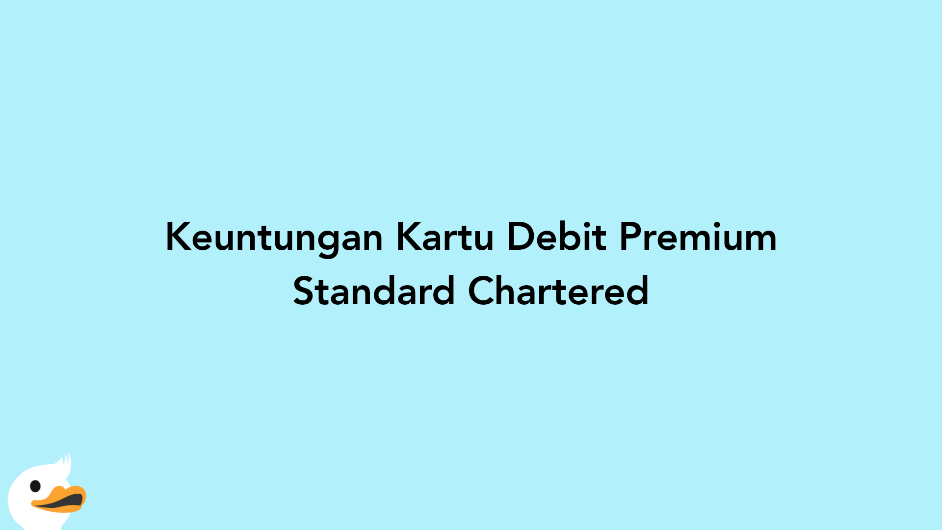 Keuntungan Kartu Debit Premium Standard Chartered