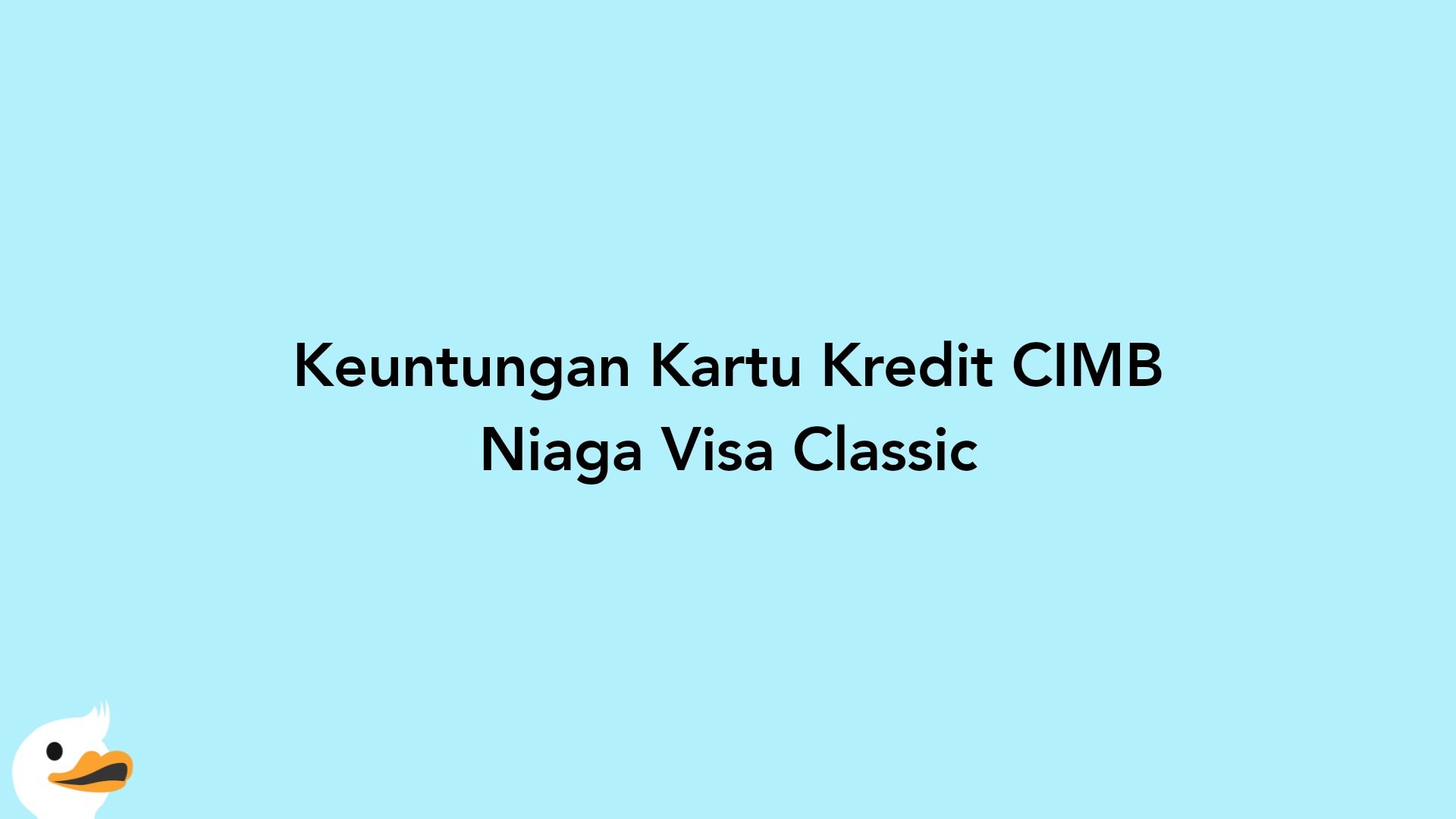 Keuntungan Kartu Kredit CIMB Niaga Visa Classic