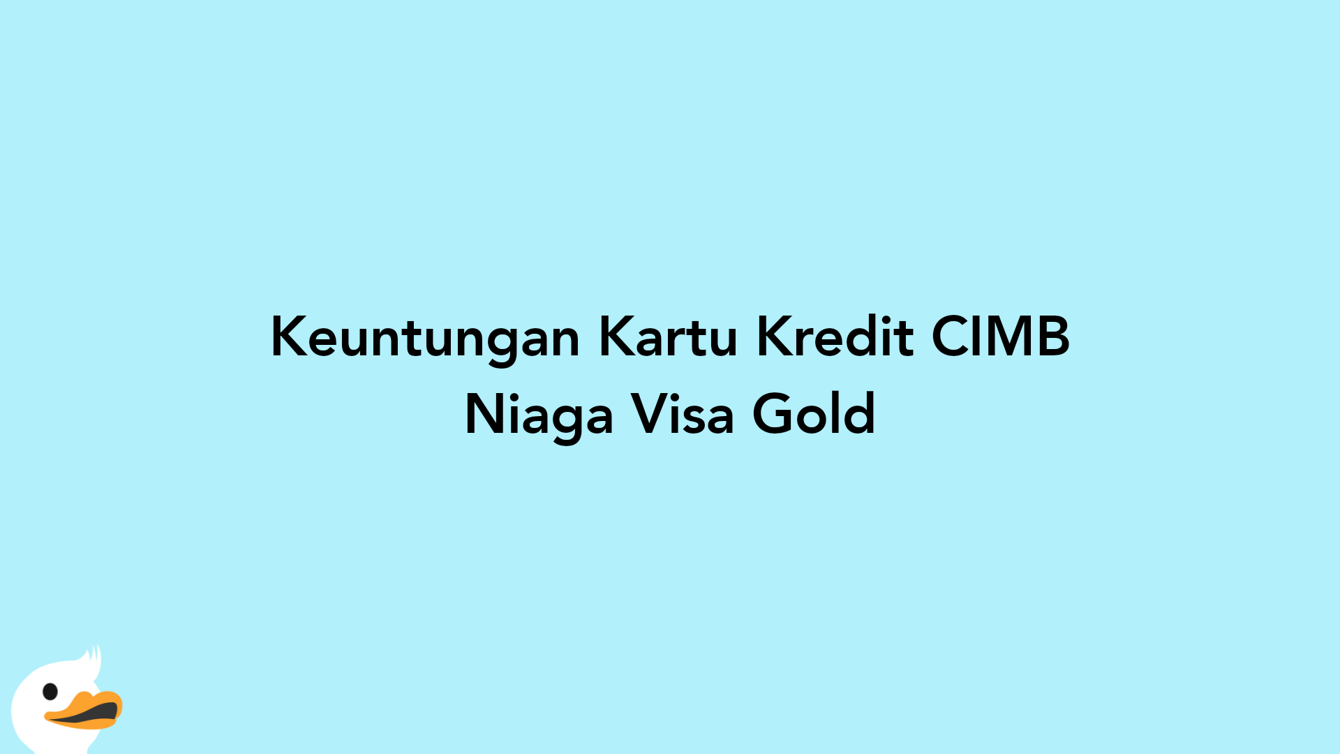Keuntungan Kartu Kredit CIMB Niaga Visa Gold