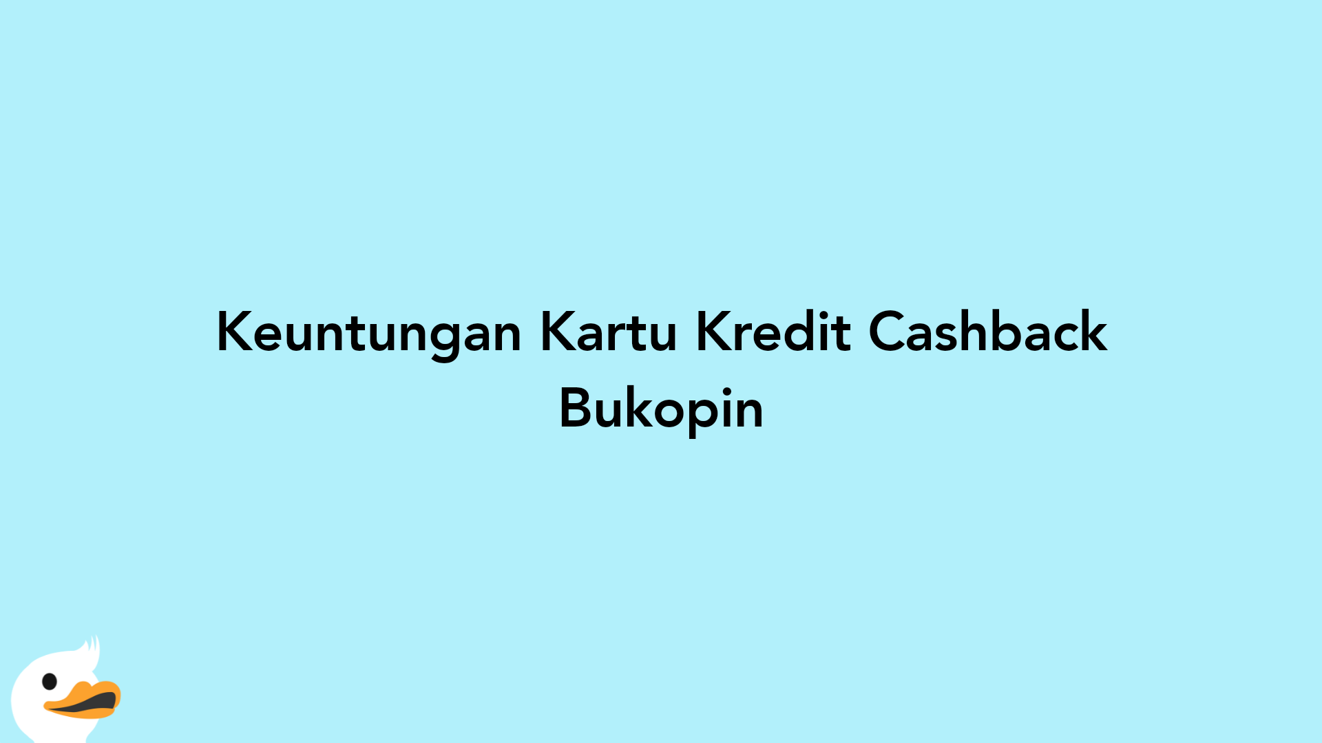 Keuntungan Kartu Kredit Cashback Bukopin