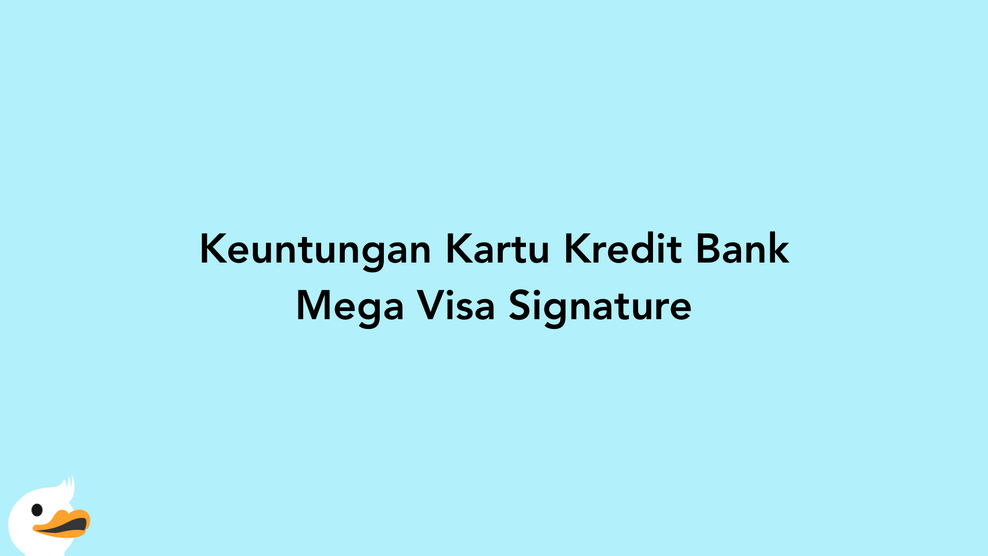 Keuntungan Kartu Kredit Bank Mega Visa Signature