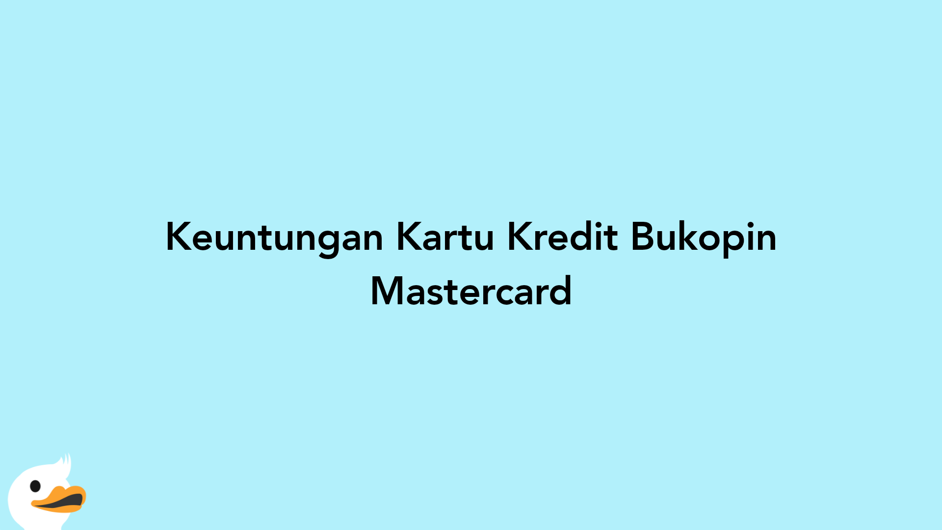 Keuntungan Kartu Kredit Bukopin Mastercard