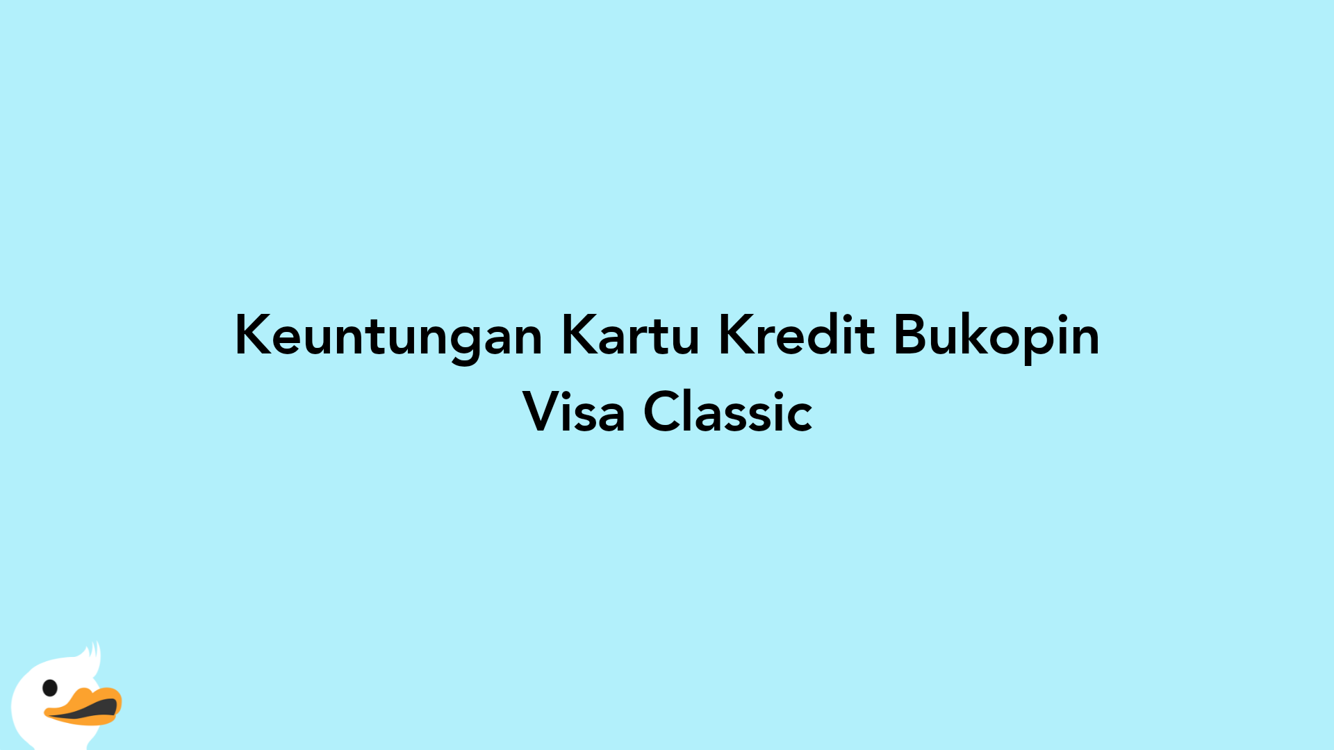 Keuntungan Kartu Kredit Bukopin Visa Classic