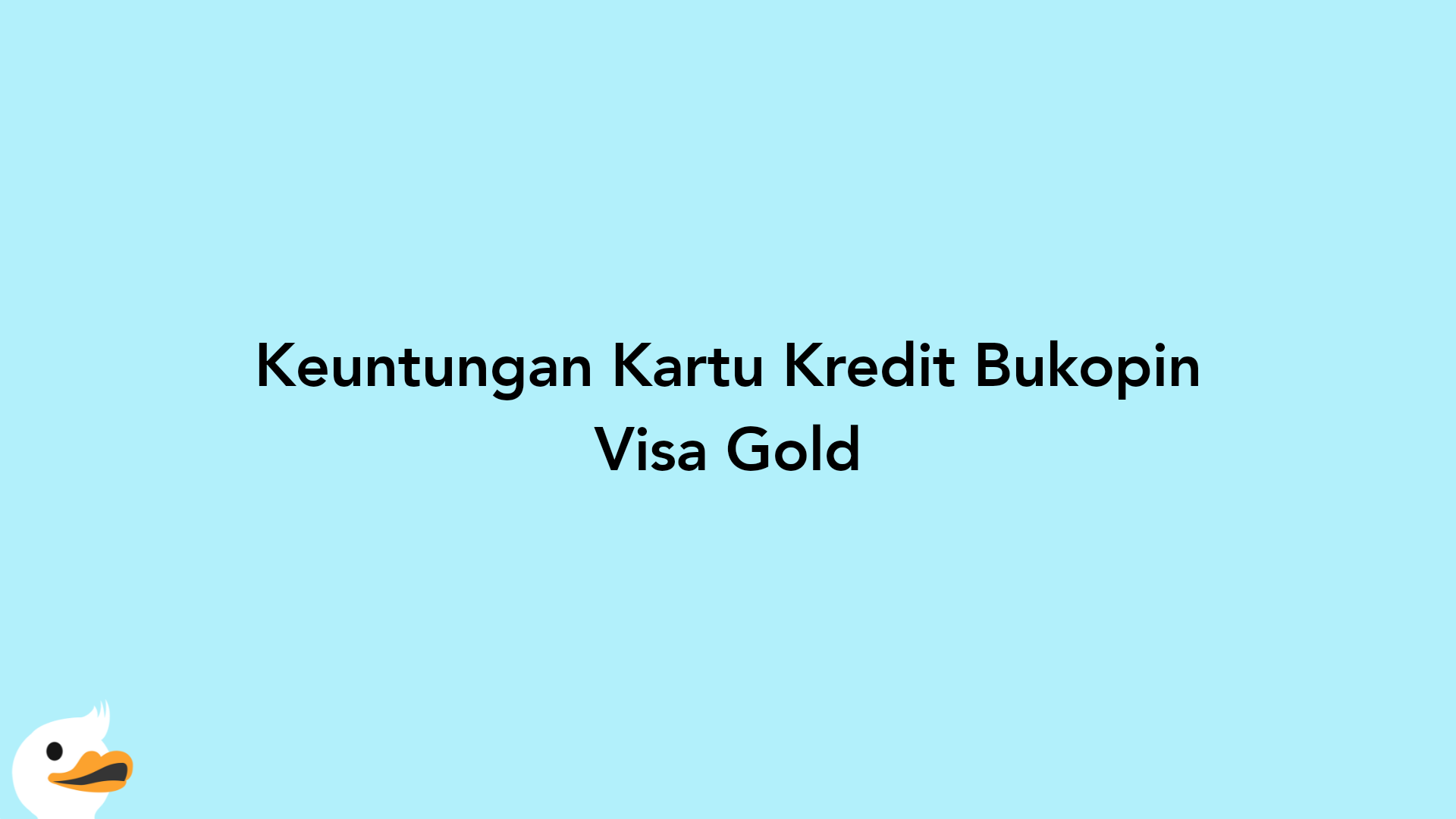 Keuntungan Kartu Kredit Bukopin Visa Gold