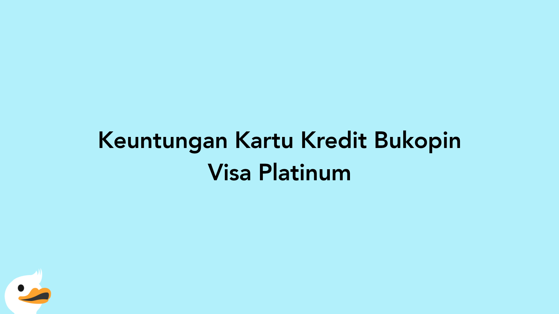 Keuntungan Kartu Kredit Bukopin Visa Platinum