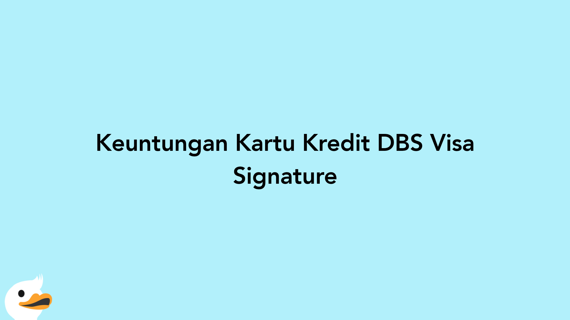 Keuntungan Kartu Kredit DBS Visa Signature