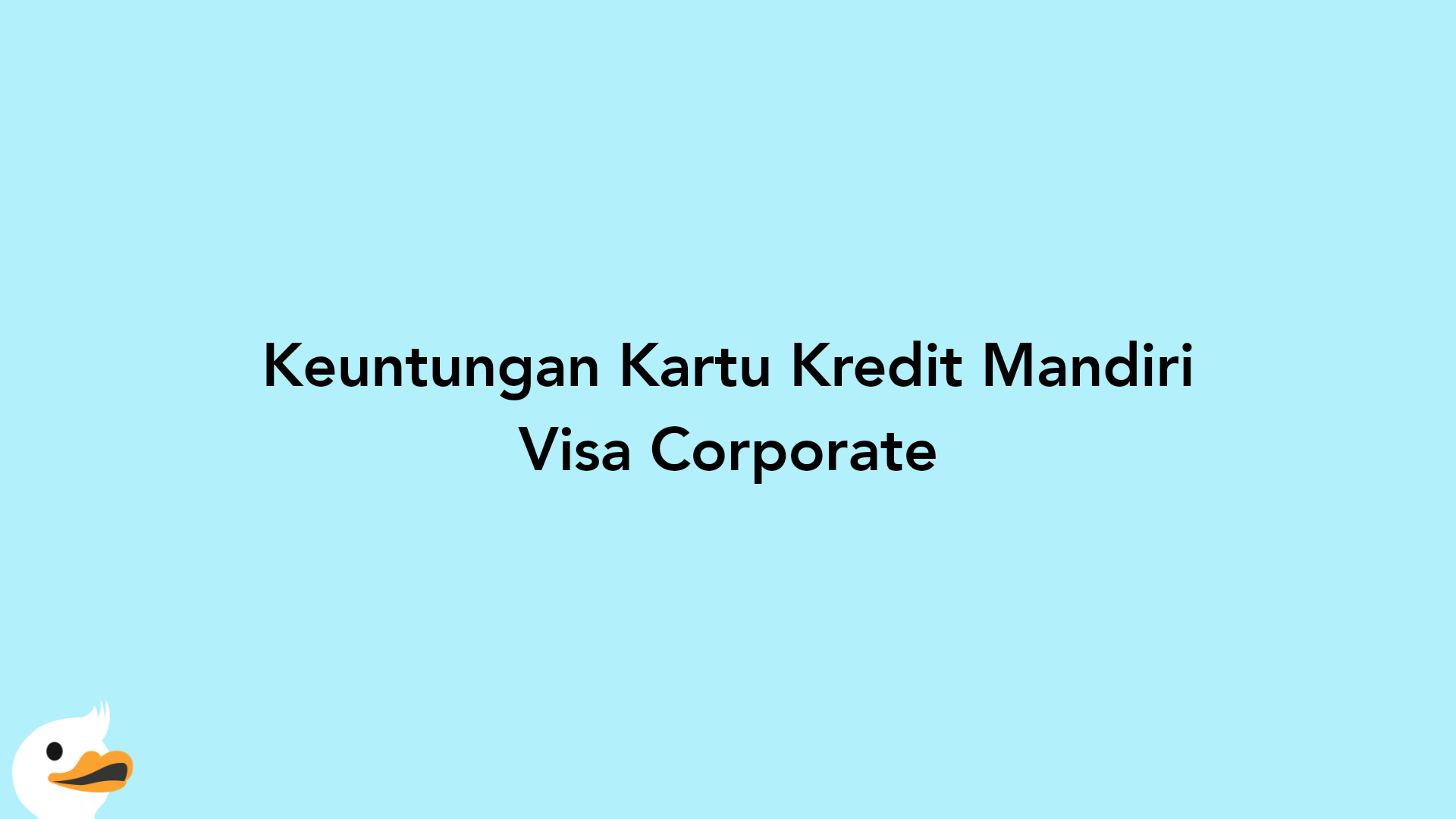 Keuntungan Kartu Kredit Mandiri Visa Corporate