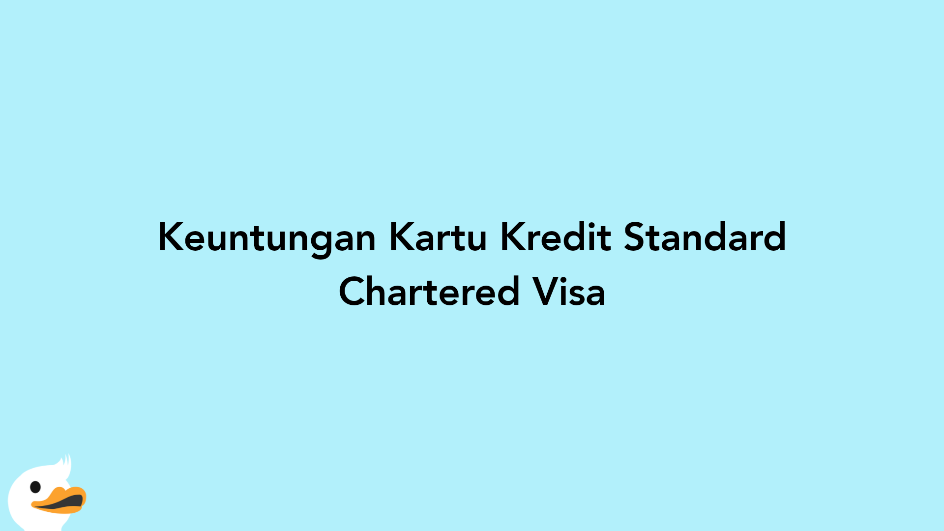 Keuntungan Kartu Kredit Standard Chartered Visa