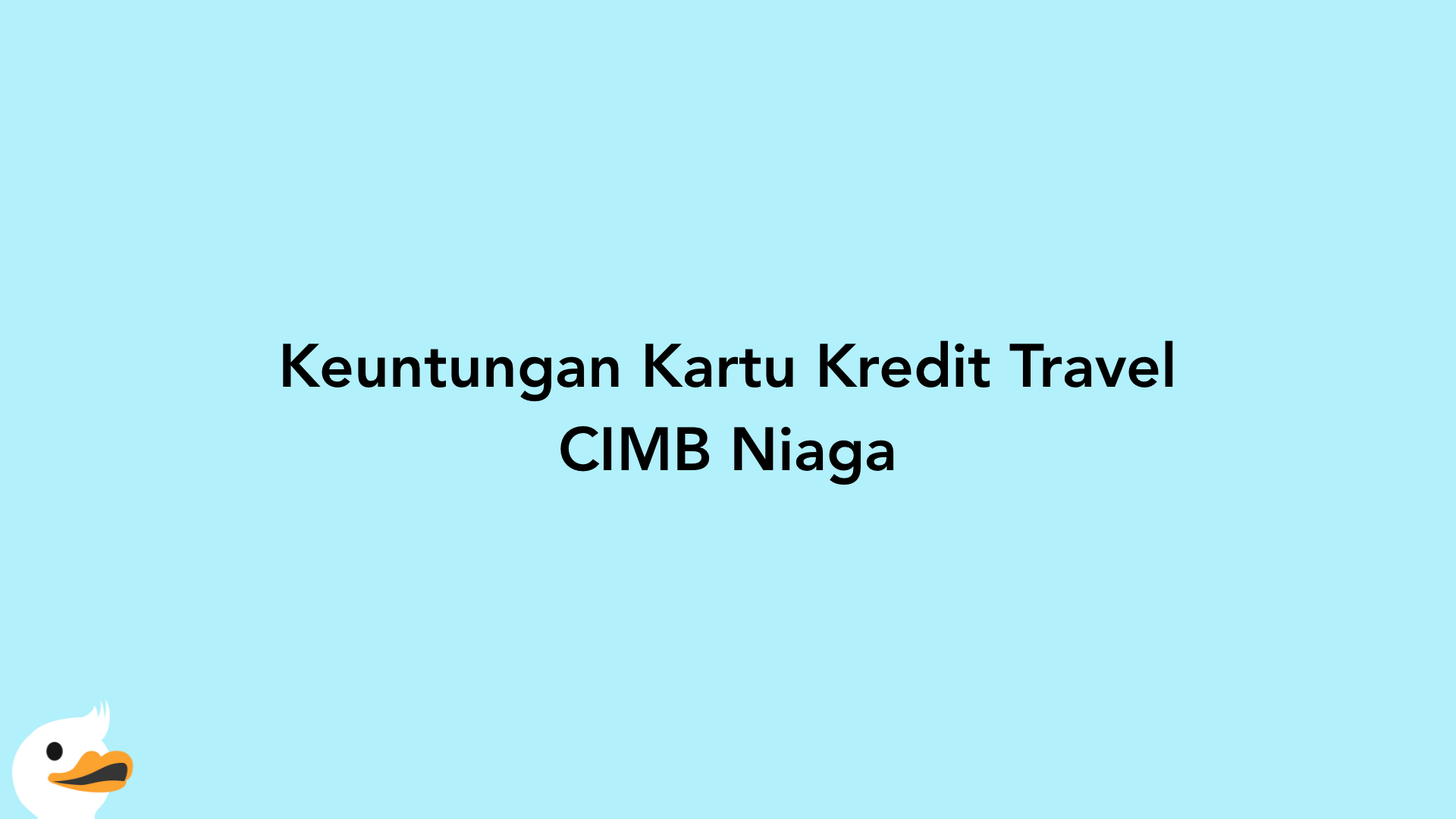 Keuntungan Kartu Kredit Travel CIMB Niaga