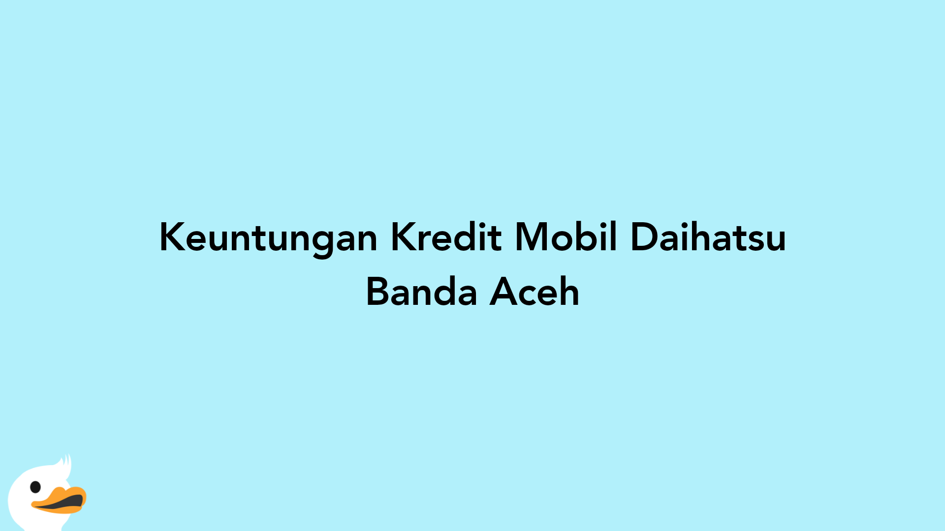 Keuntungan Kredit Mobil Daihatsu Banda Aceh