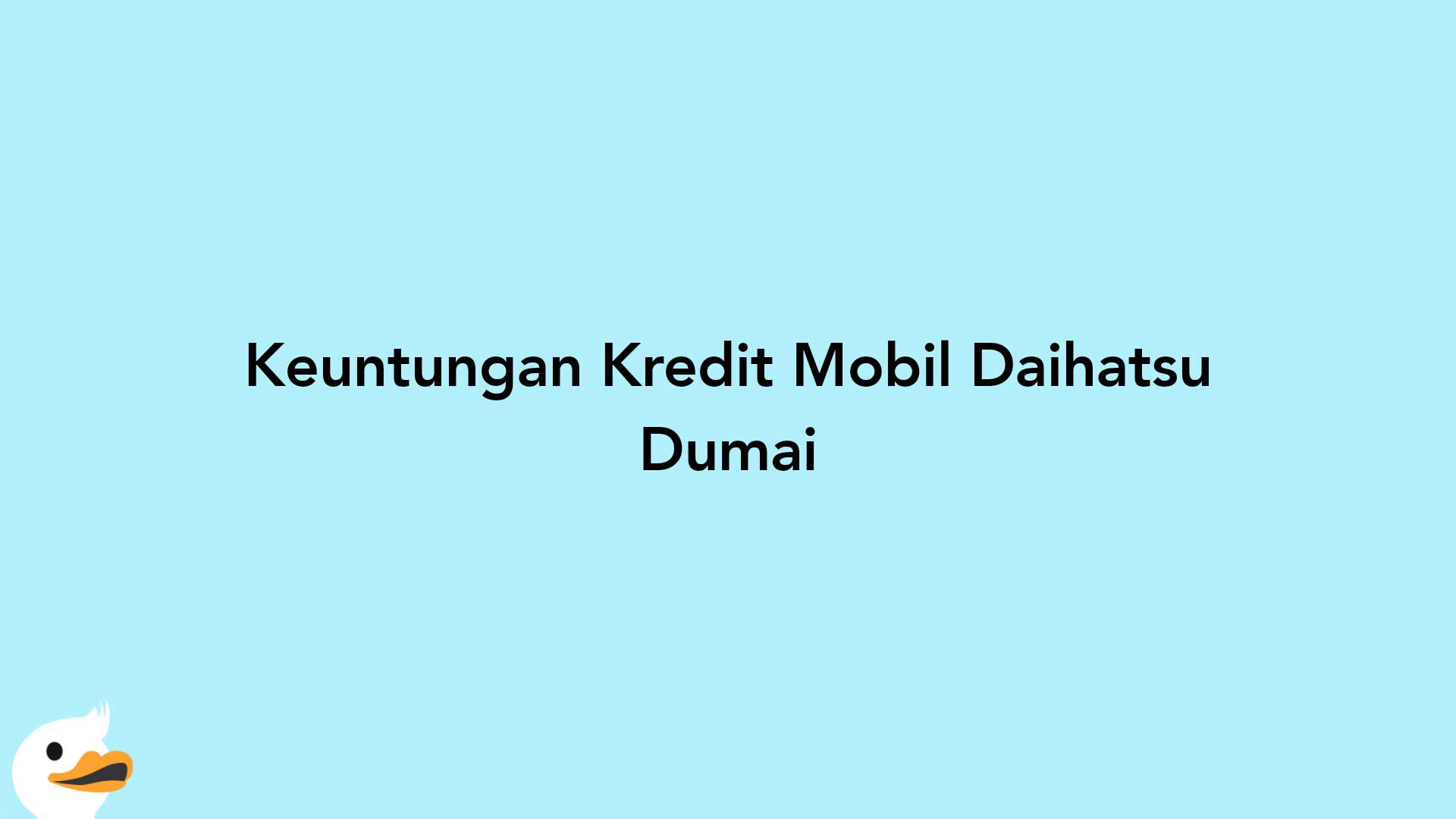 Keuntungan Kredit Mobil Daihatsu Dumai