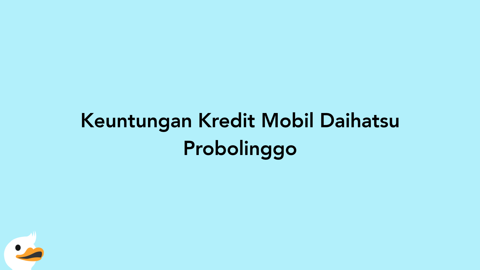 Keuntungan Kredit Mobil Daihatsu Probolinggo