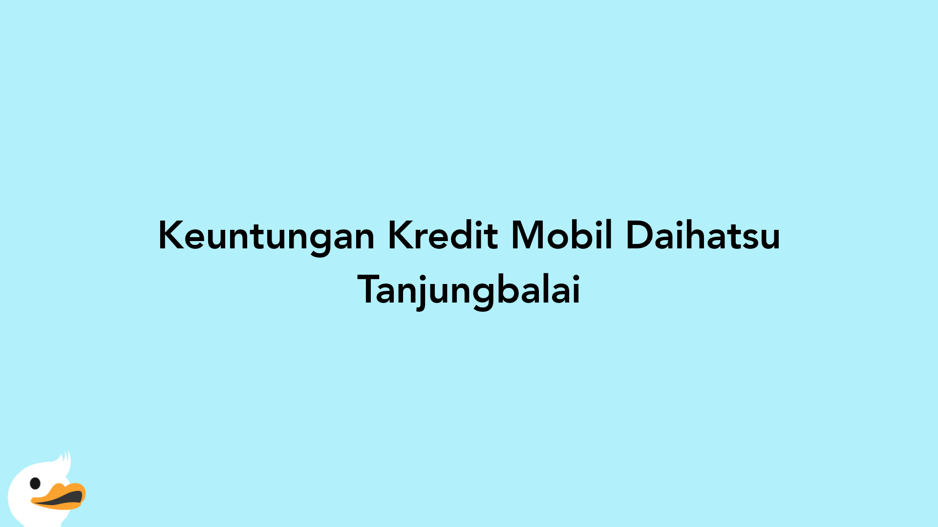 Keuntungan Kredit Mobil Daihatsu Tanjungbalai