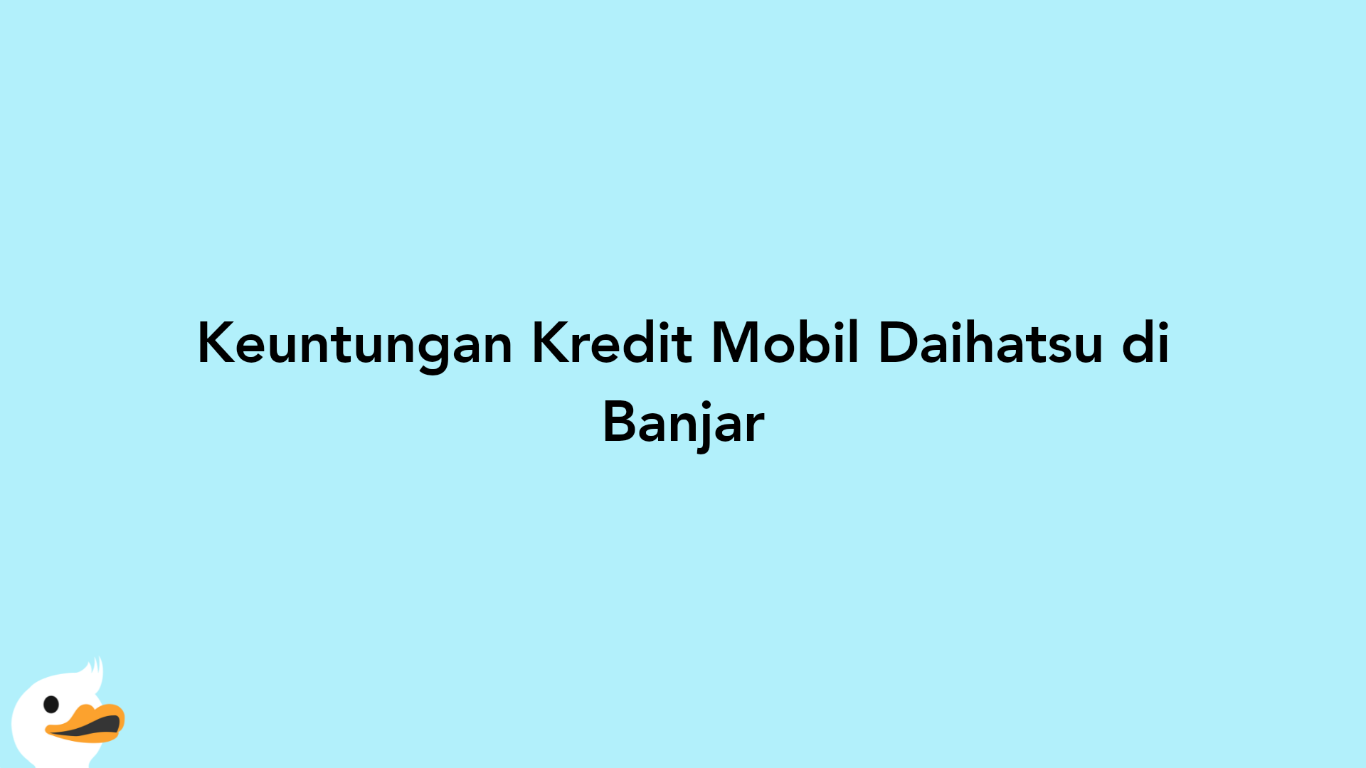 Keuntungan Kredit Mobil Daihatsu di Banjar