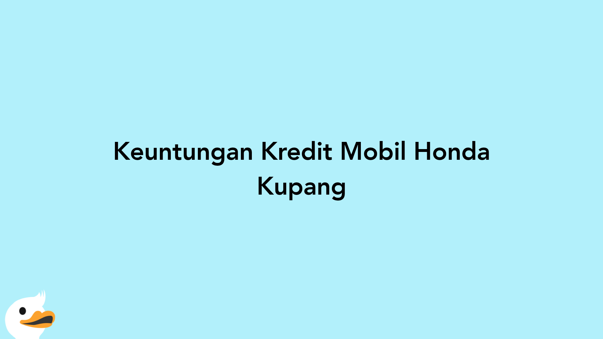 Keuntungan Kredit Mobil Honda Kupang