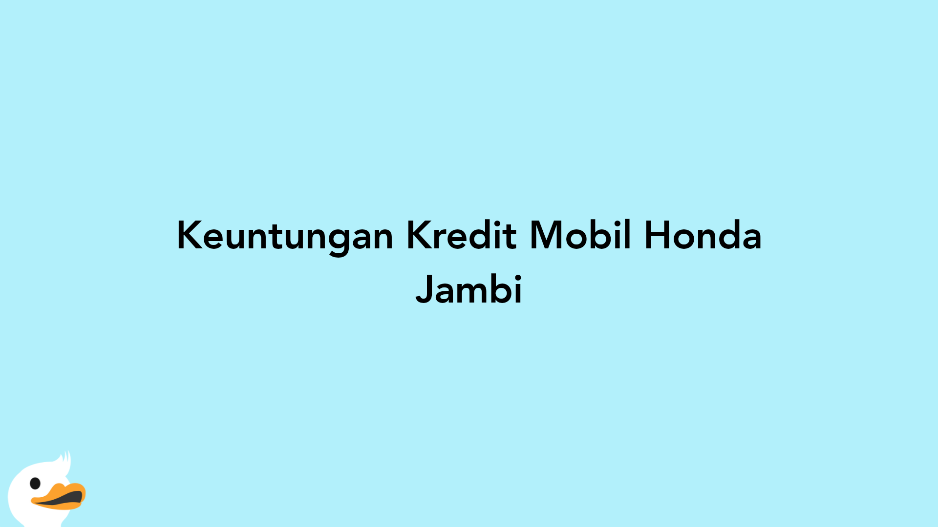 Keuntungan Kredit Mobil Honda Jambi