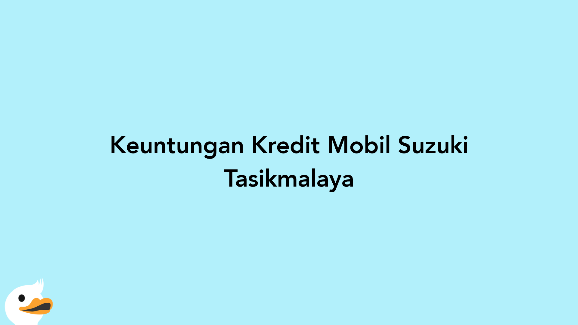Keuntungan Kredit Mobil Suzuki Tasikmalaya