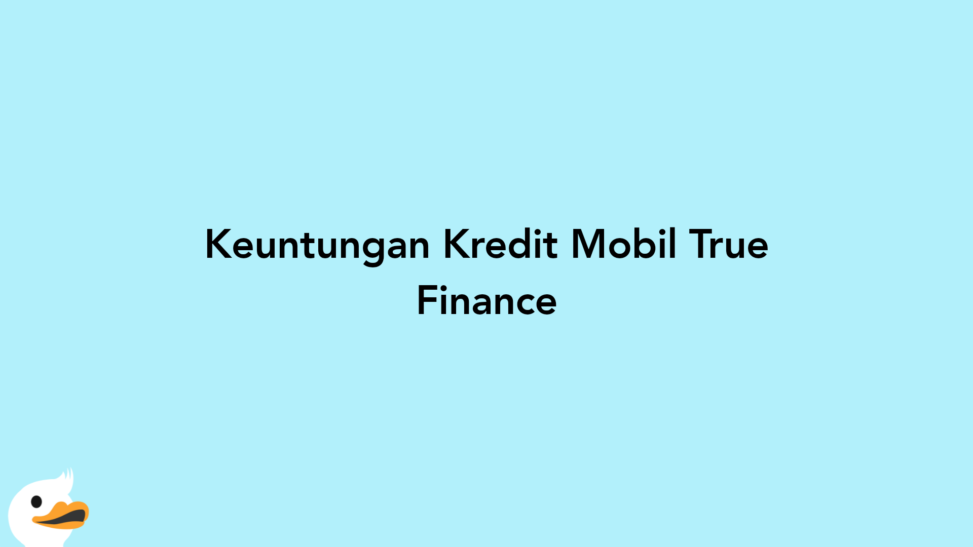 Keuntungan Kredit Mobil True Finance