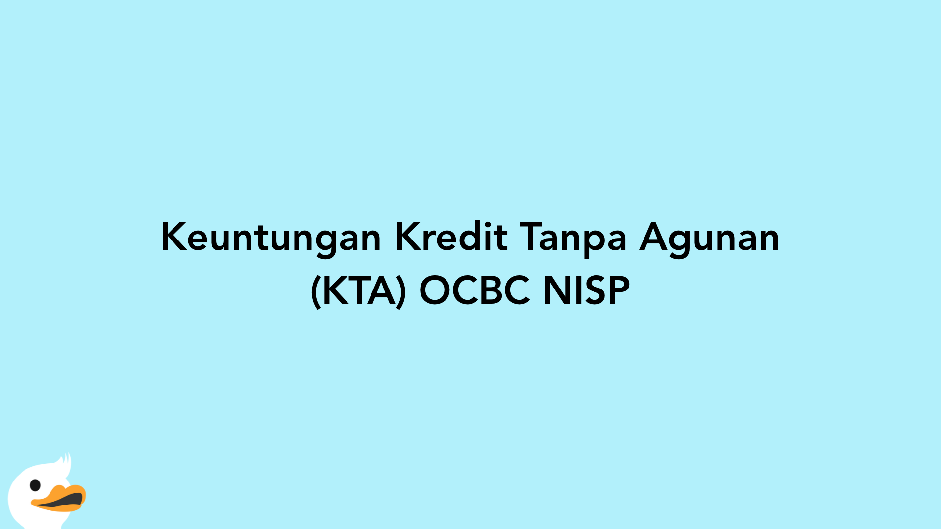 Keuntungan Kredit Tanpa Agunan (KTA) OCBC NISP