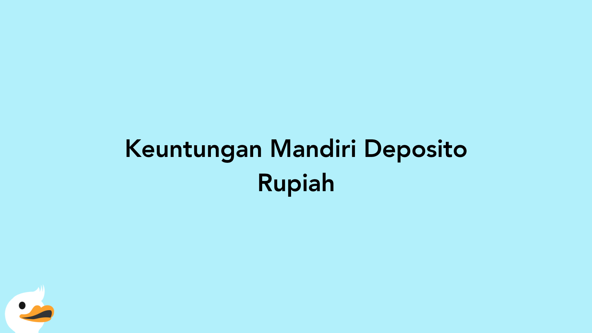 Keuntungan Mandiri Deposito Rupiah