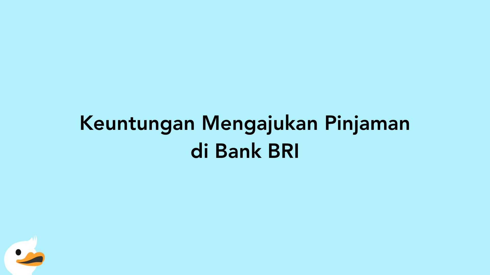Keuntungan Mengajukan Pinjaman di Bank BRI