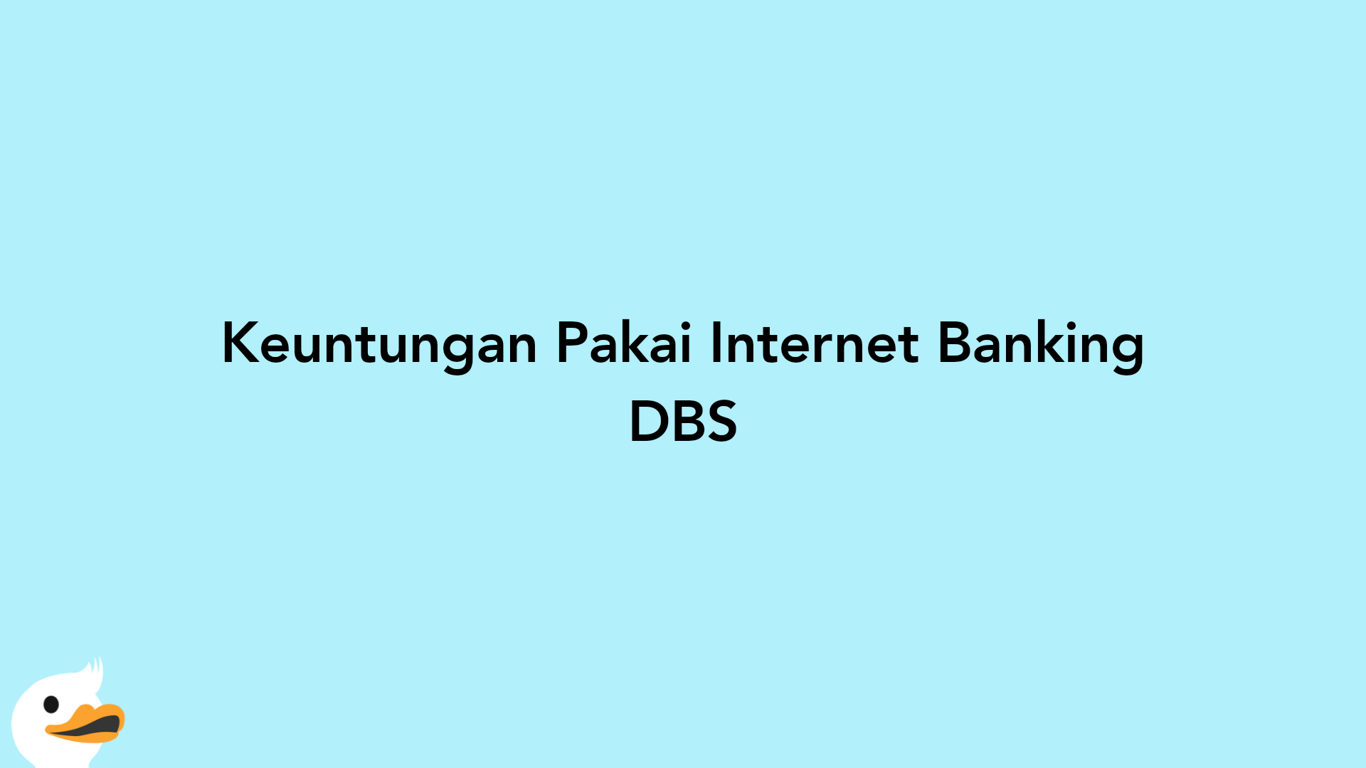 Keuntungan Pakai Internet Banking DBS