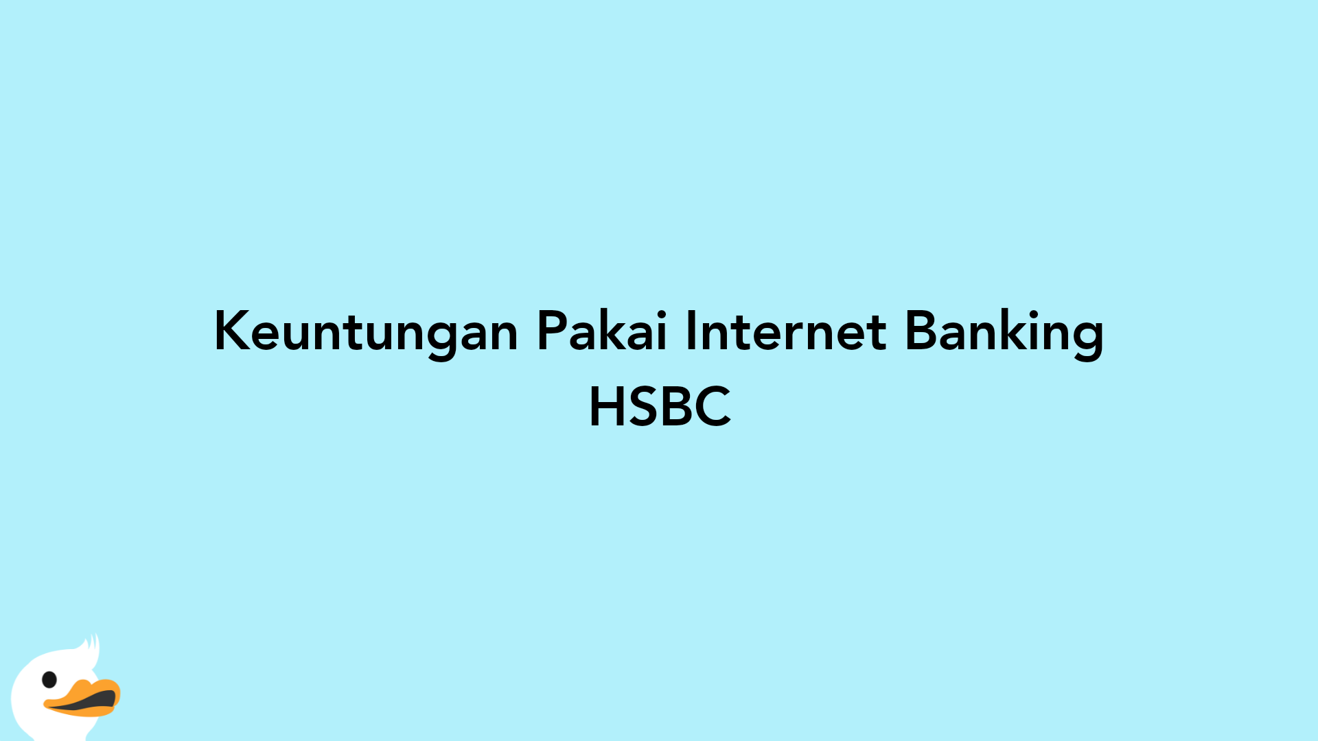 Keuntungan Pakai Internet Banking HSBC