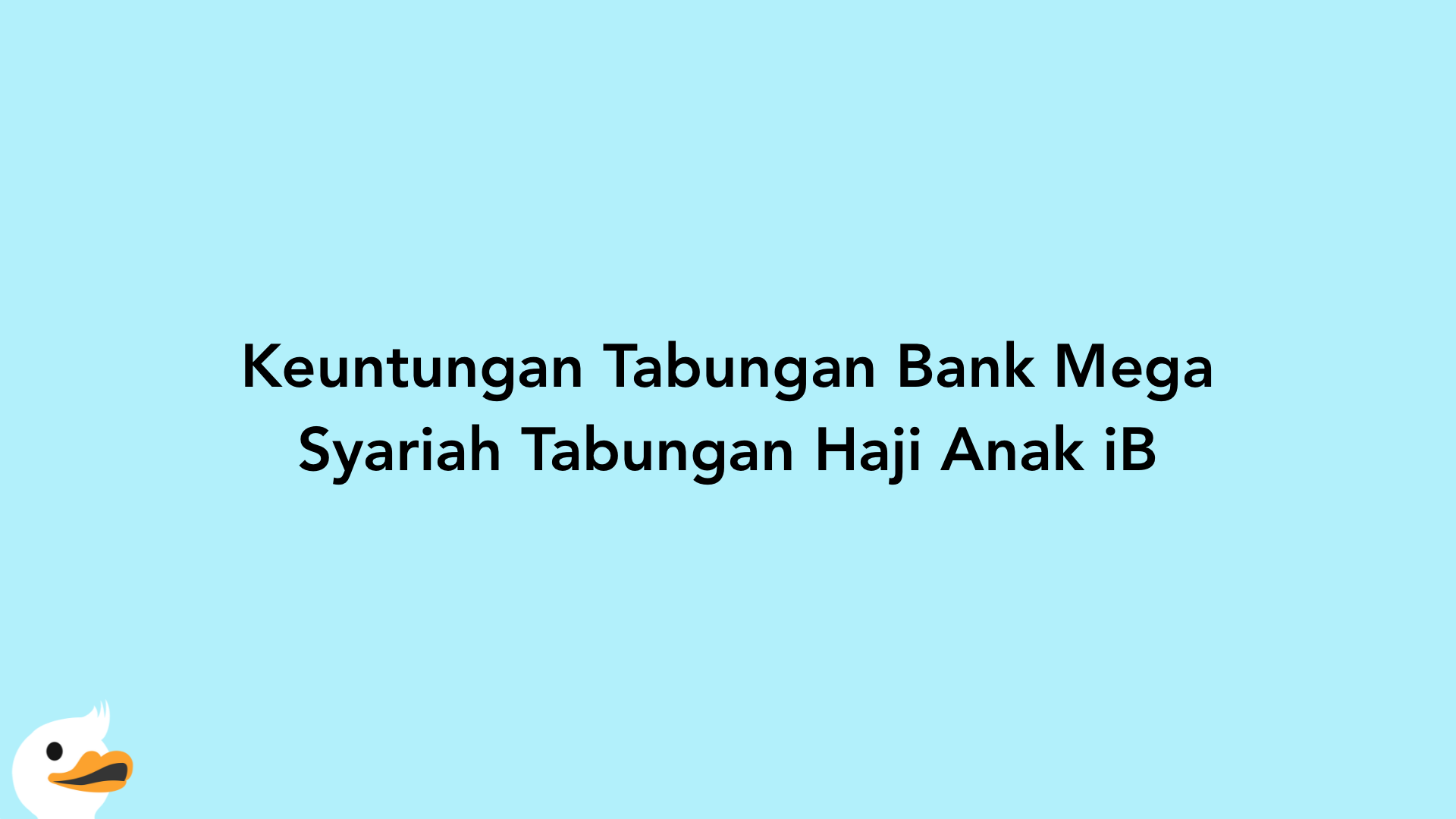 Keuntungan Tabungan Bank Mega Syariah Tabungan Haji Anak iB
