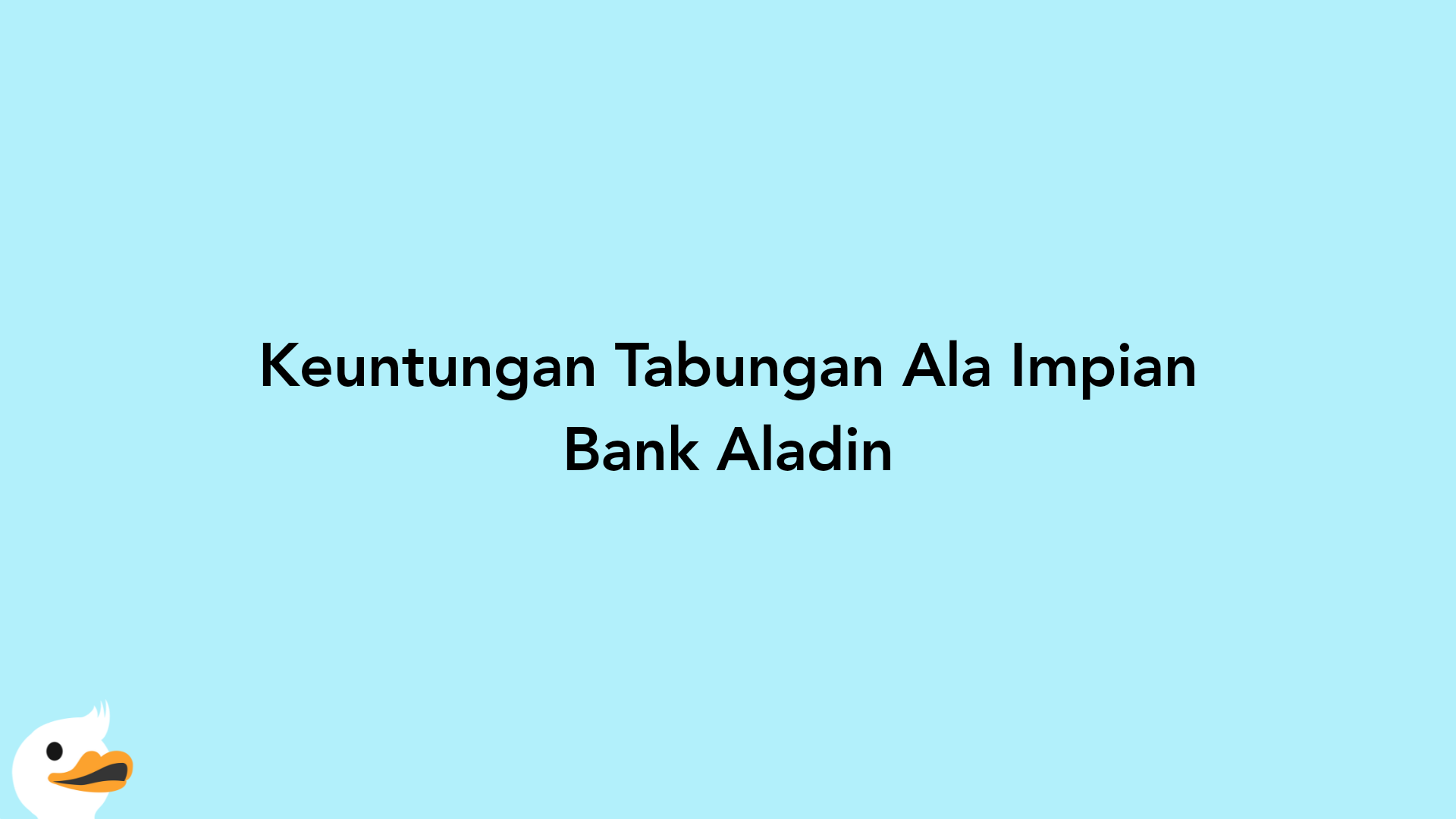 Keuntungan Tabungan Ala Impian Bank Aladin