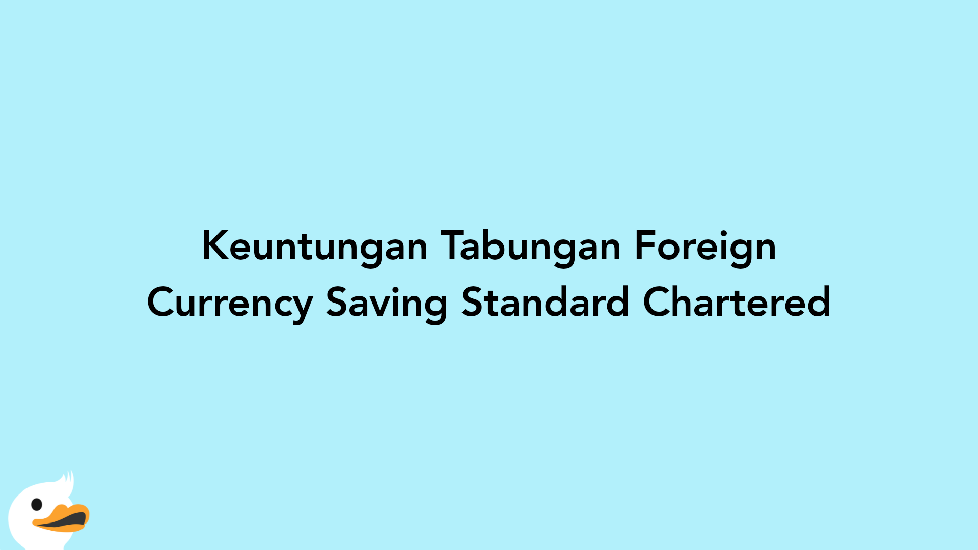 Keuntungan Tabungan Foreign Currency Saving Standard Chartered