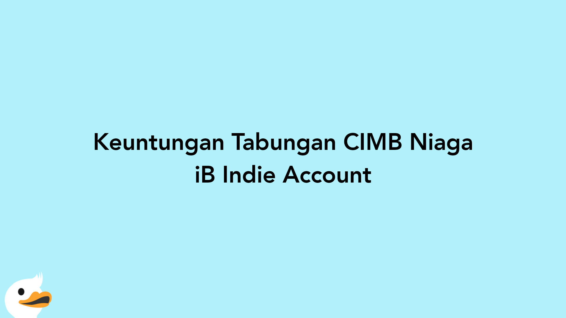 Keuntungan Tabungan CIMB Niaga iB Indie Account