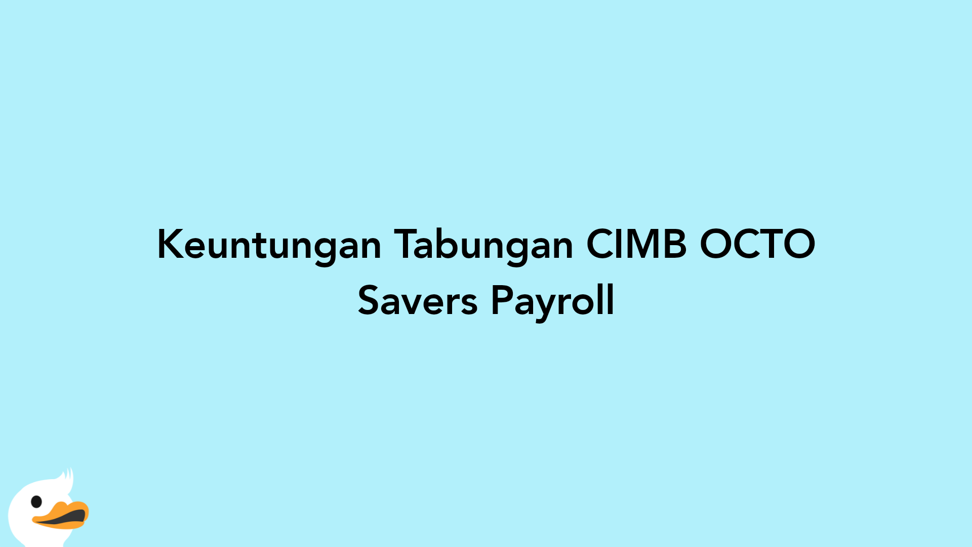 Keuntungan Tabungan CIMB OCTO Savers Payroll