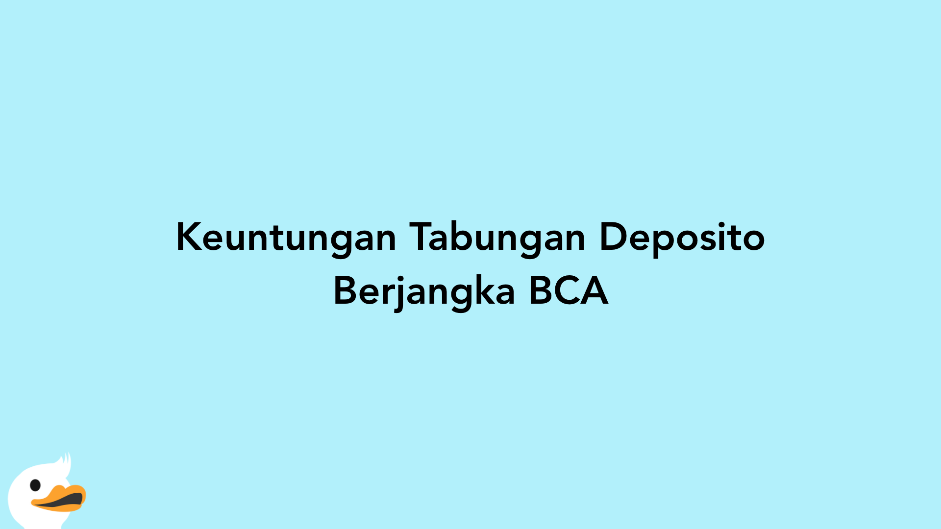 Keuntungan Tabungan Deposito Berjangka BCA