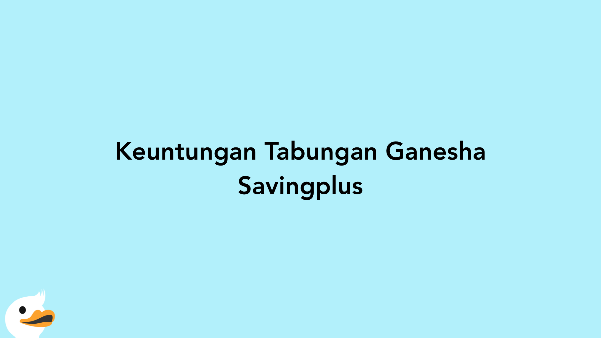 Keuntungan Tabungan Ganesha Savingplus