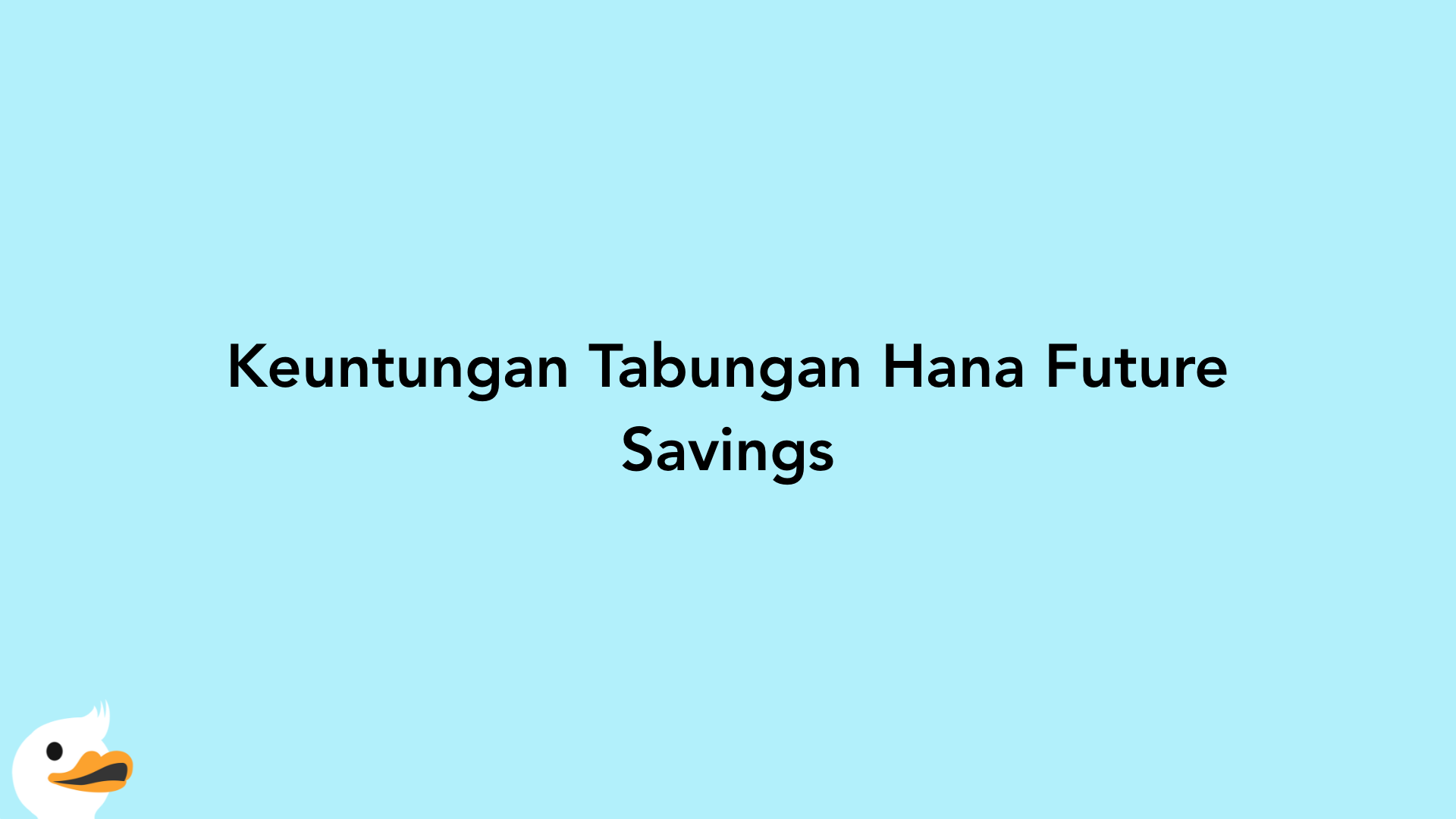 Keuntungan Tabungan Hana Future Savings