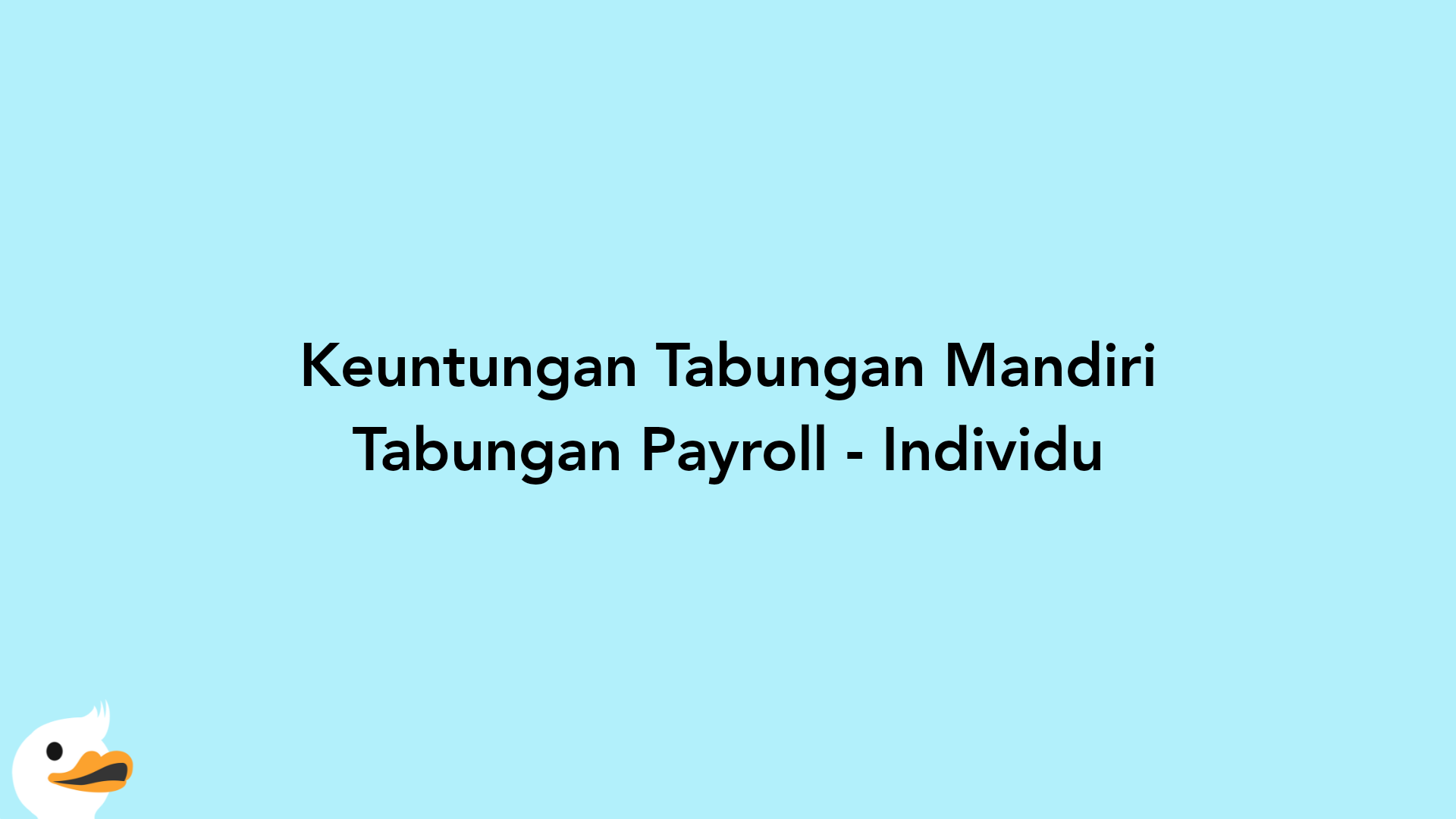 Keuntungan Tabungan Mandiri Tabungan Payroll - Individu