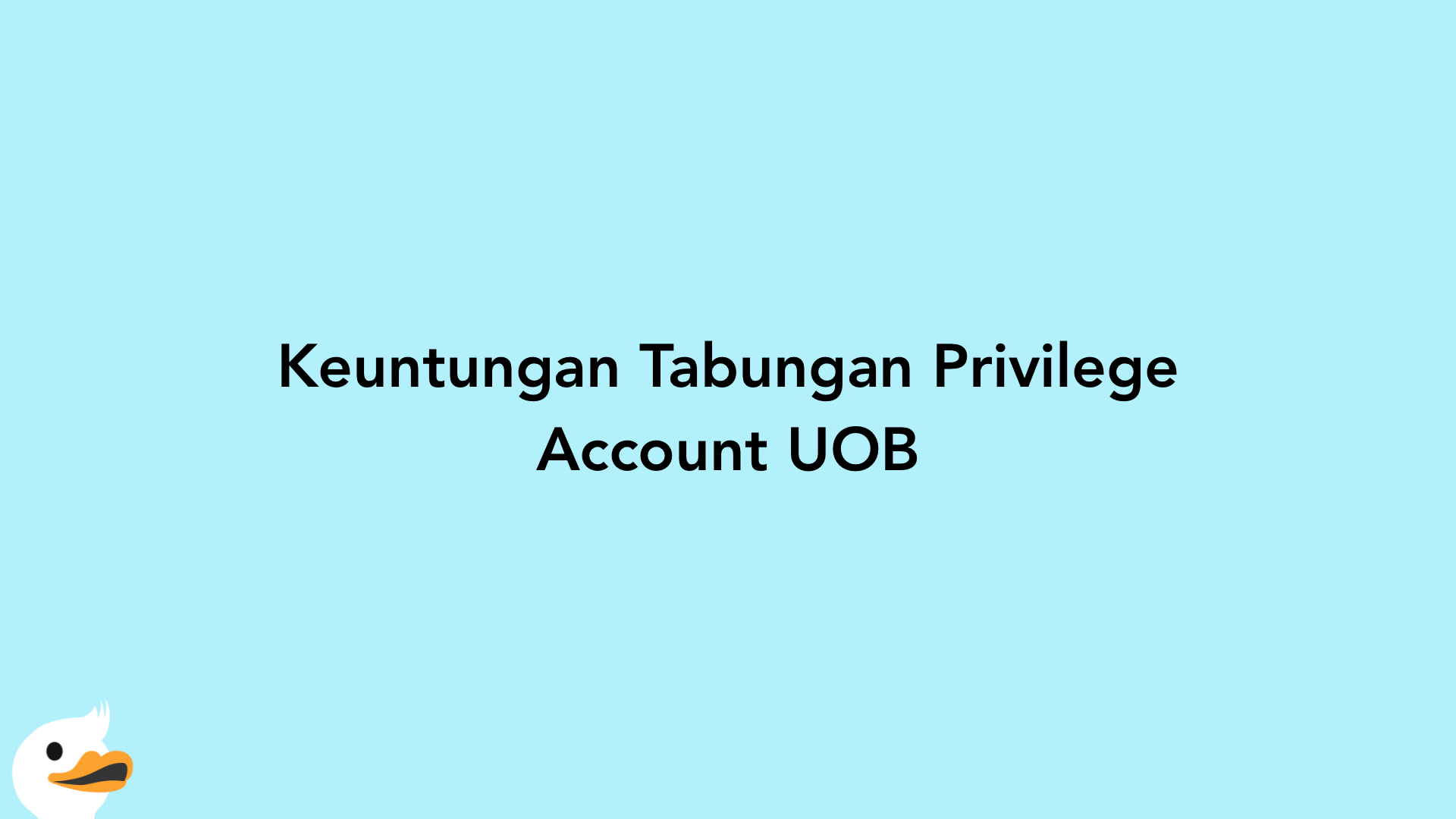 Keuntungan Tabungan Privilege Account UOB