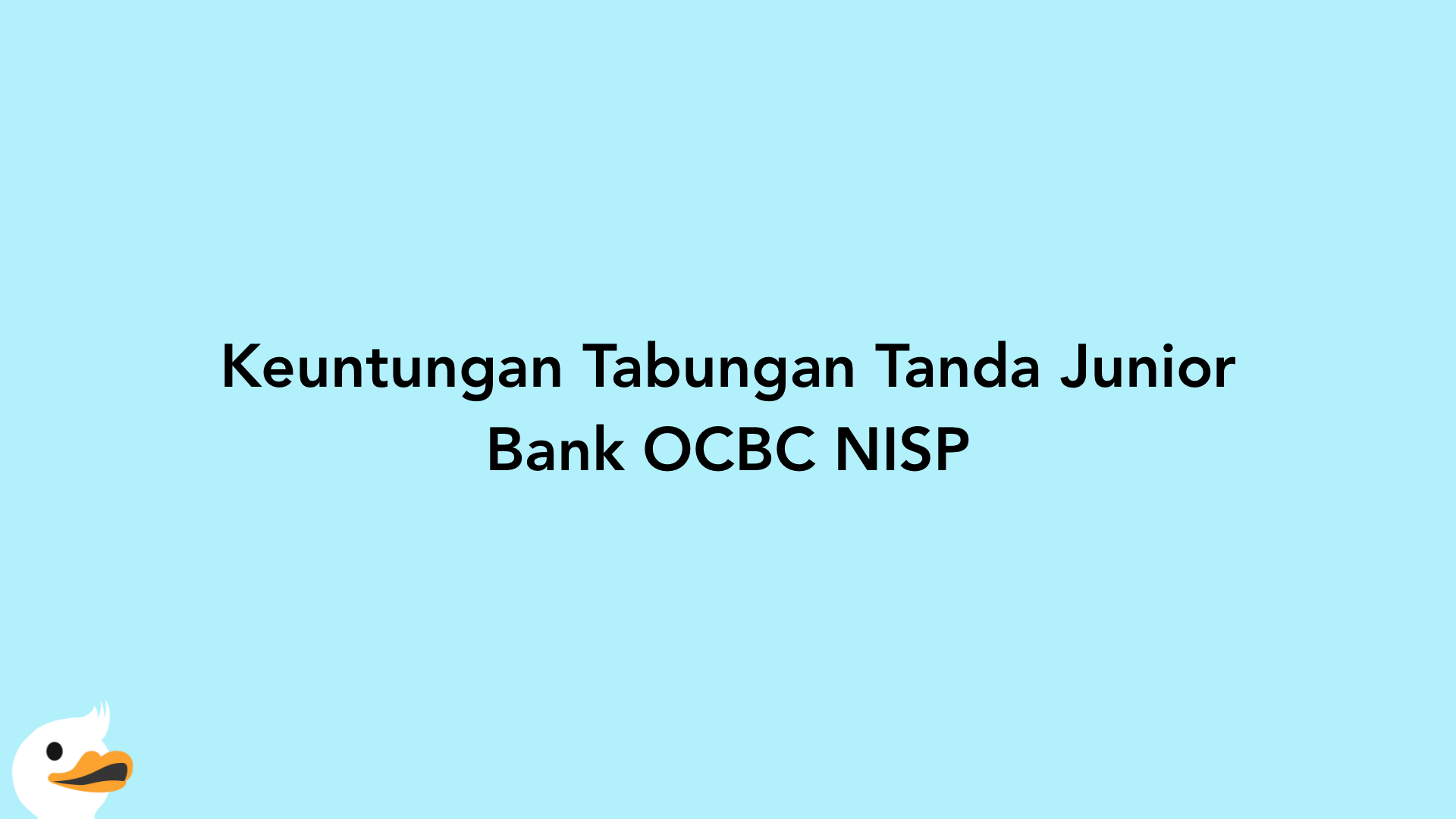 Keuntungan Tabungan Tanda Junior Bank OCBC NISP