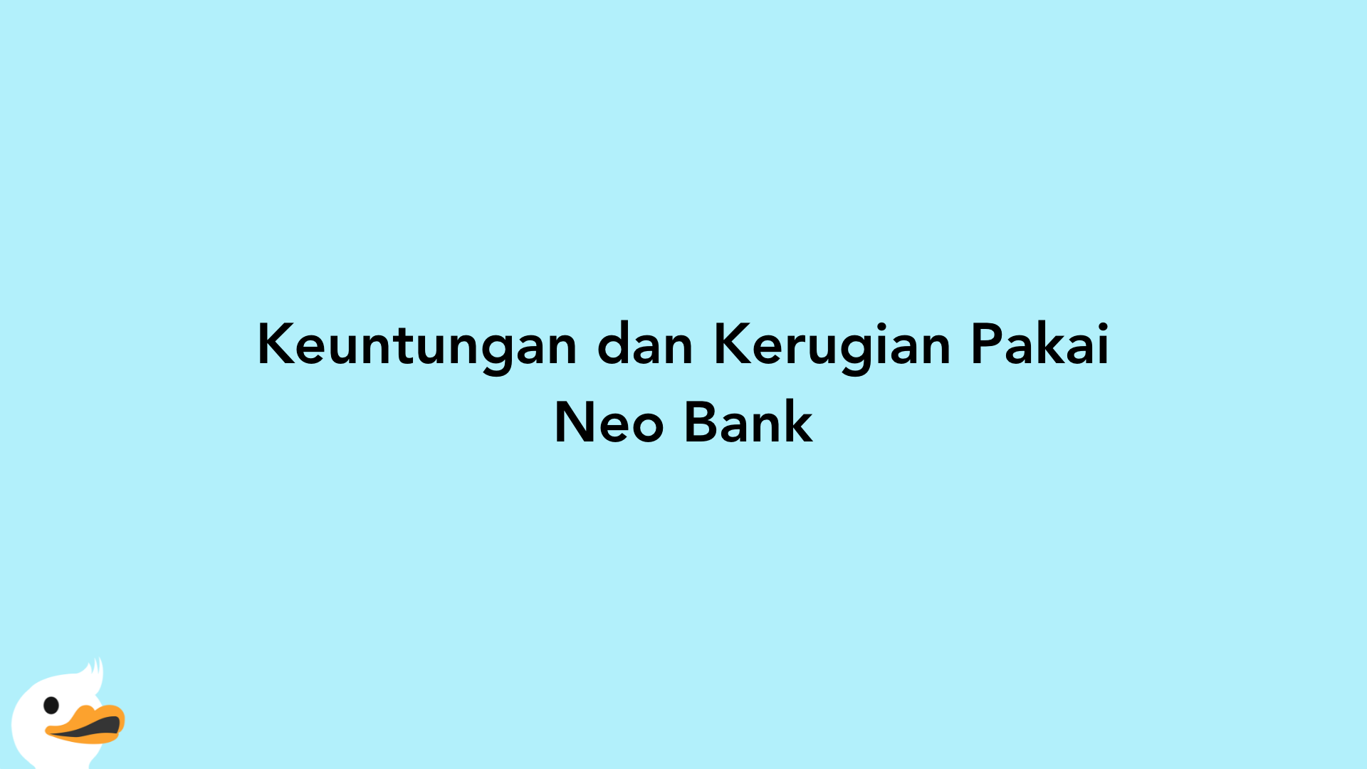 Keuntungan dan Kerugian Pakai Neo Bank