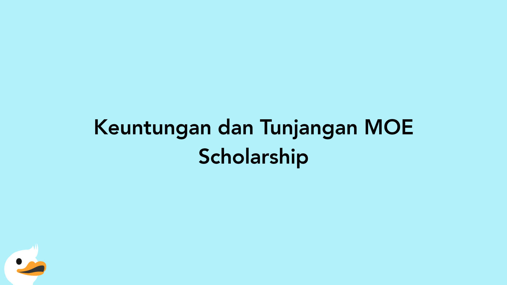 Keuntungan dan Tunjangan MOE Scholarship