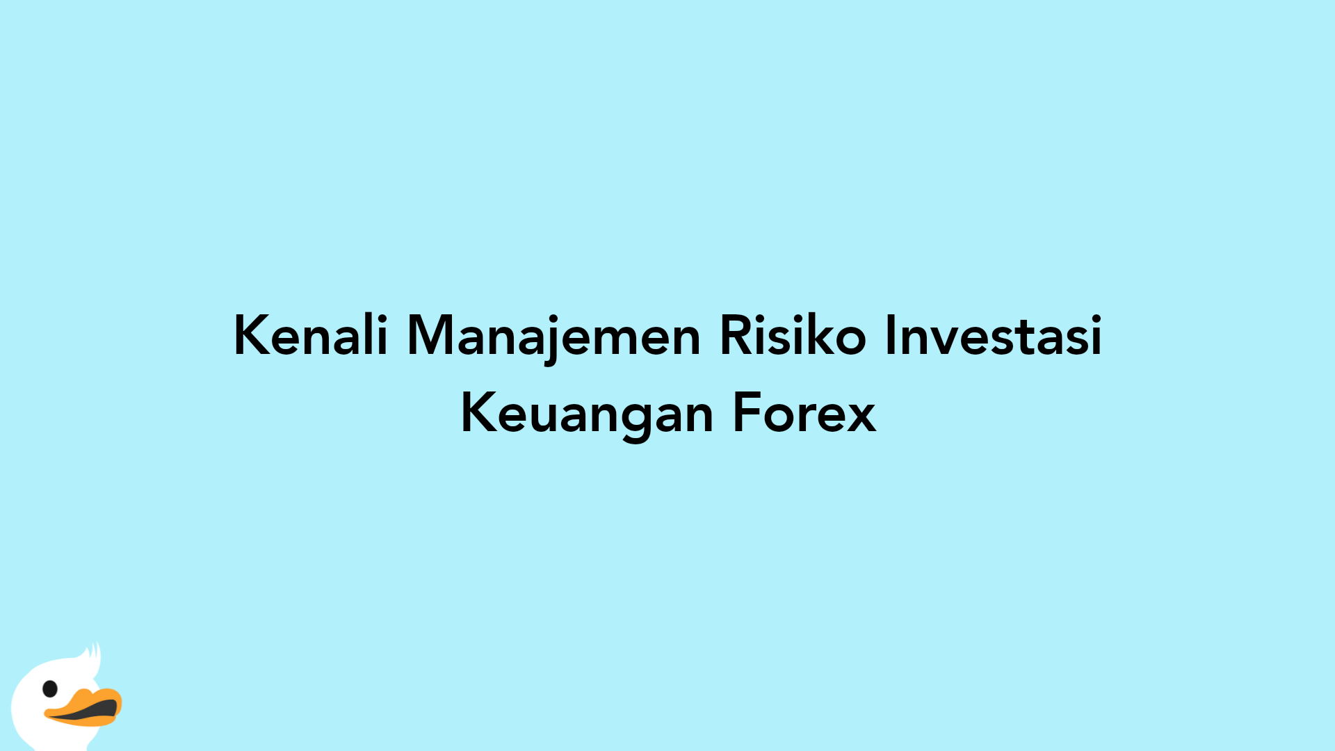 Kenali Manajemen Risiko Investasi Keuangan Forex